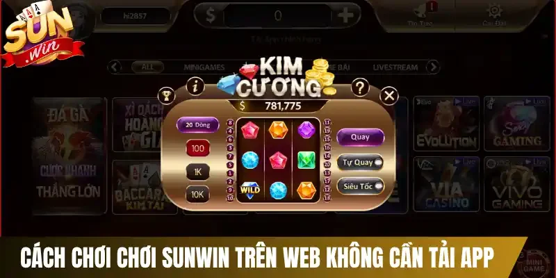 Cách chơi chơi Sunwin trên web không cần tải app