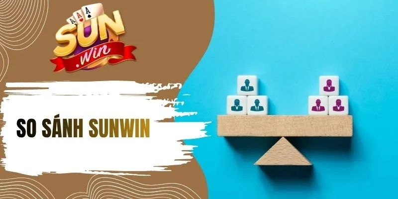 Sunwin là thương hiệu được anh em yêu thích lựa chọn
